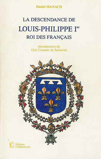 La descendance de Louis Philippe 1er Roi des Franais